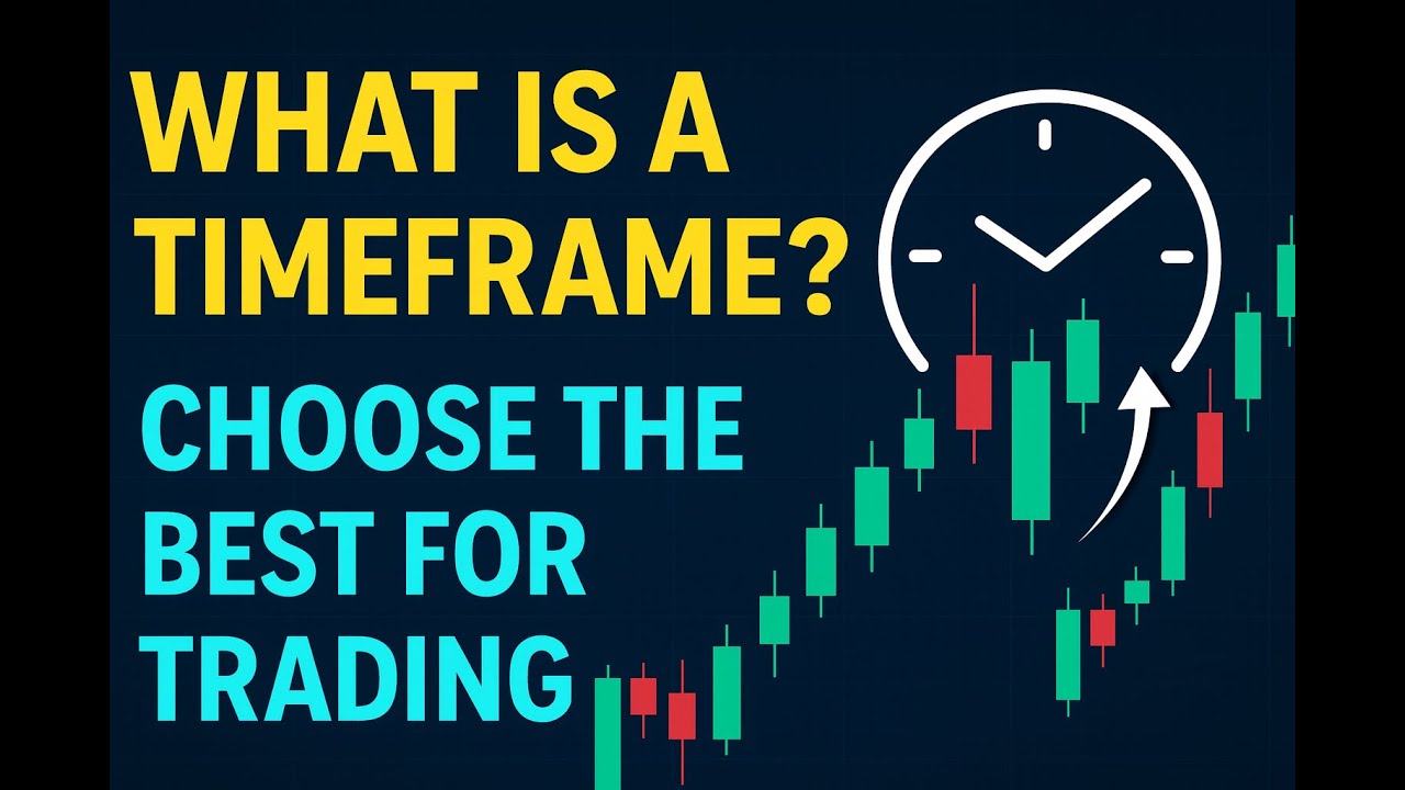 What Is a Timeframe? How to Choose the Best Timeframe for Trading