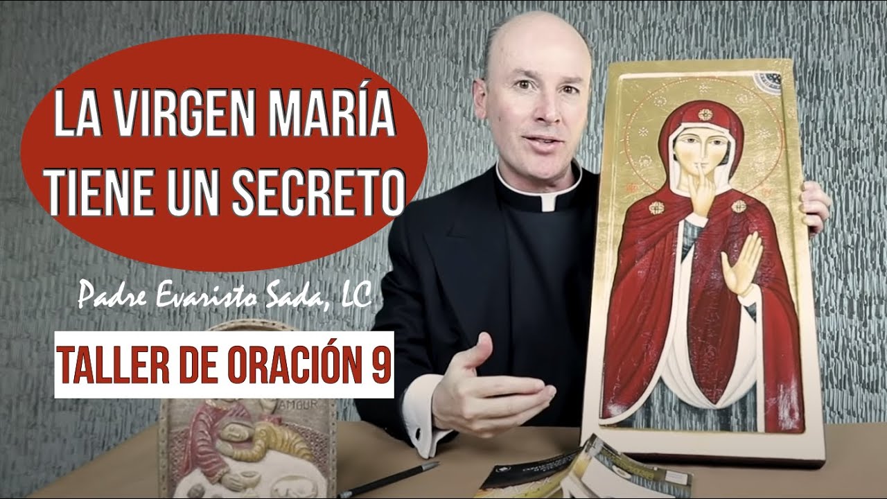 LA VIRGEN MARIA TIENE UN SECRETO / Taller de oración 9
