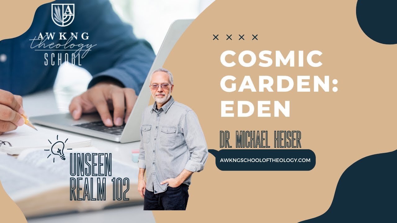 Cosmic Garden: Eden | Unseen Realm 102 | Dr. Michael Heiser