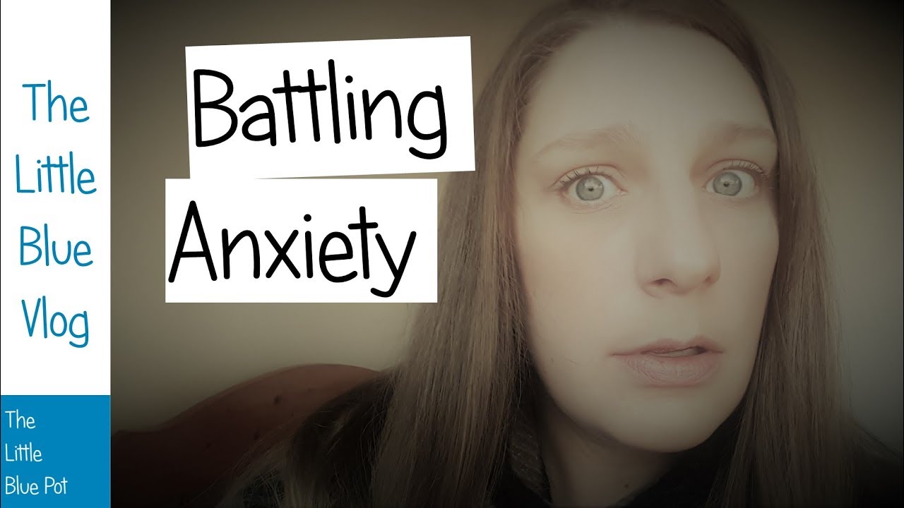 The Little Blue Vlog - Fighting a day of anxiety