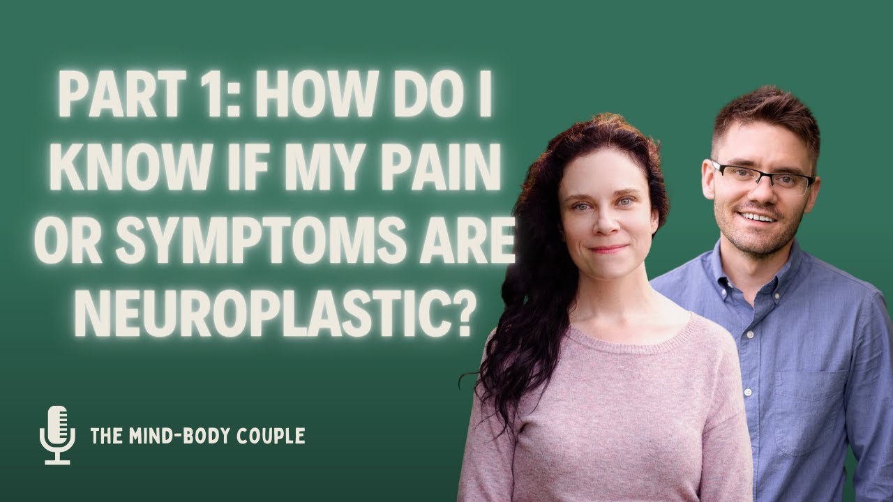 Part 1: How Do I KNOW if My Pain or Symptoms are Neuroplastic?