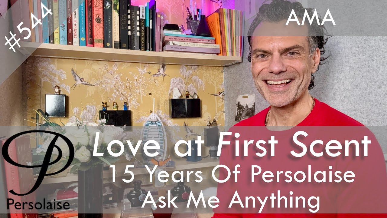 Ask Me Anything Celebrating The 15th Anniversary Of Persolaise - Love At First Scent episode 544