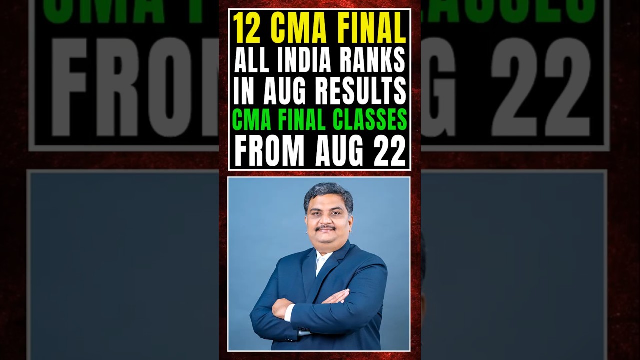 12 CMA Final All India Ranks In Aug Results | CMA Final Classes From Aug 22