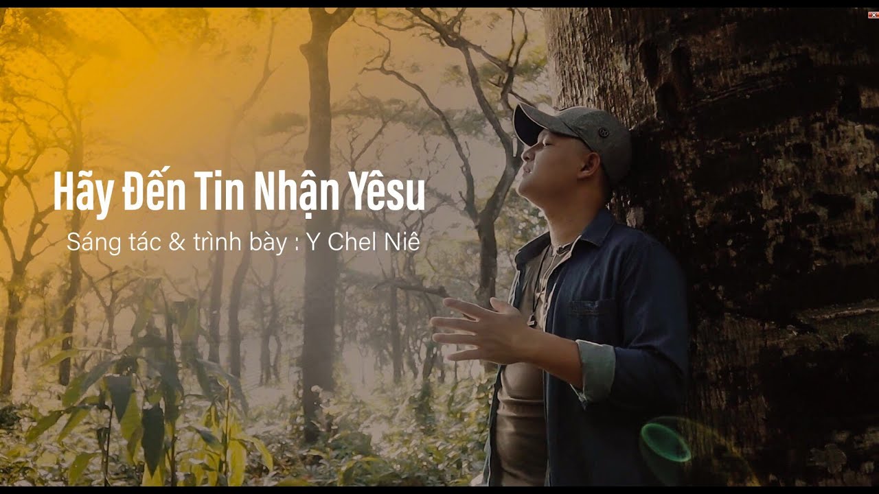 Hãy Đến Nhận Tin Yêsu - Y Chel Niê