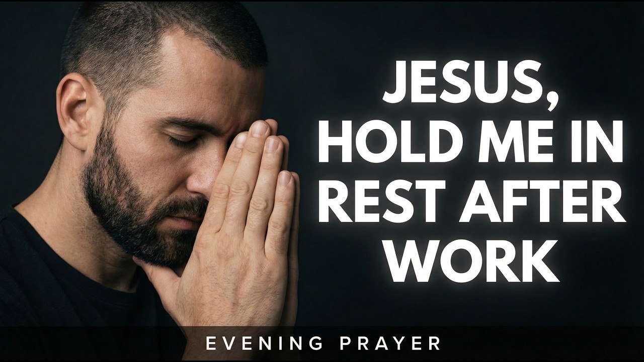 Jesus, Hold Me in Rest After Work - Evening Prayer