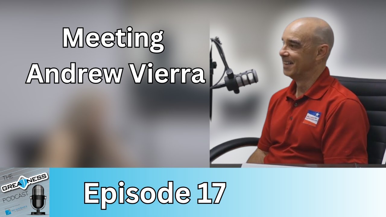 The Greatness Podcast Episode 17: Andrew Vierra