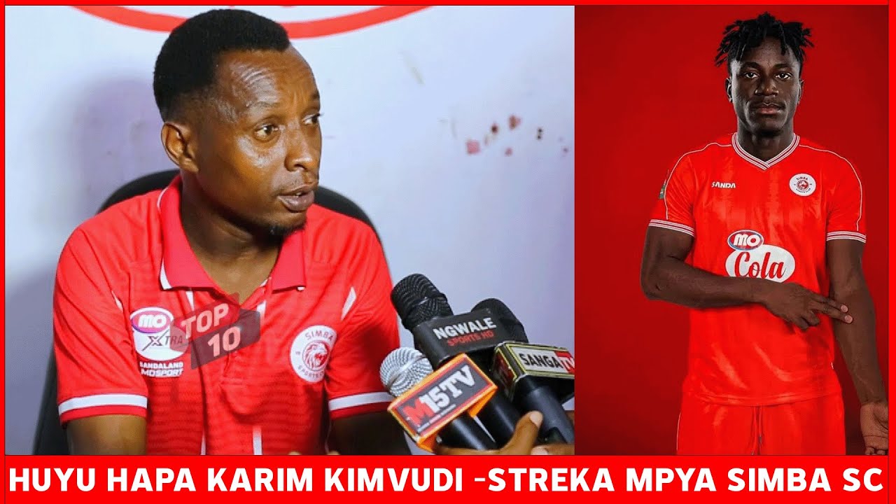GB 64: TUMEMSAJILI KARIM KIMVUID STREKA MPYA SIMBA SC
