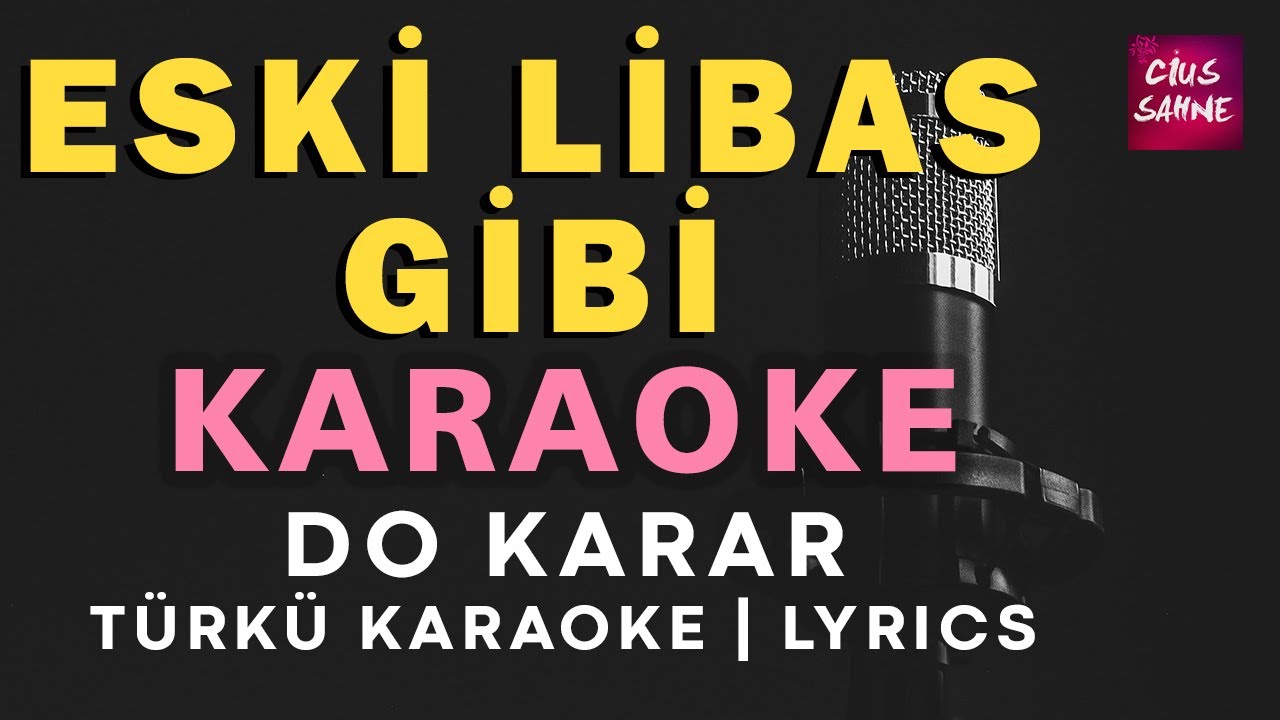 Eski Libas Gibi – Türkü Karaoke | Altyapısı ve Sözleriyle (Lyrics) - Do