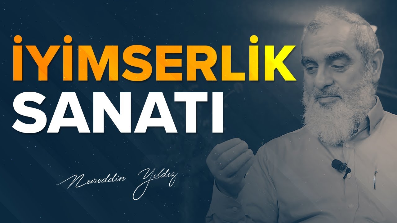 Hayatın Zorluklarıyla Nasıl Baş Edilir? | İyimserlik Sanatı - Nureddin Yıldız