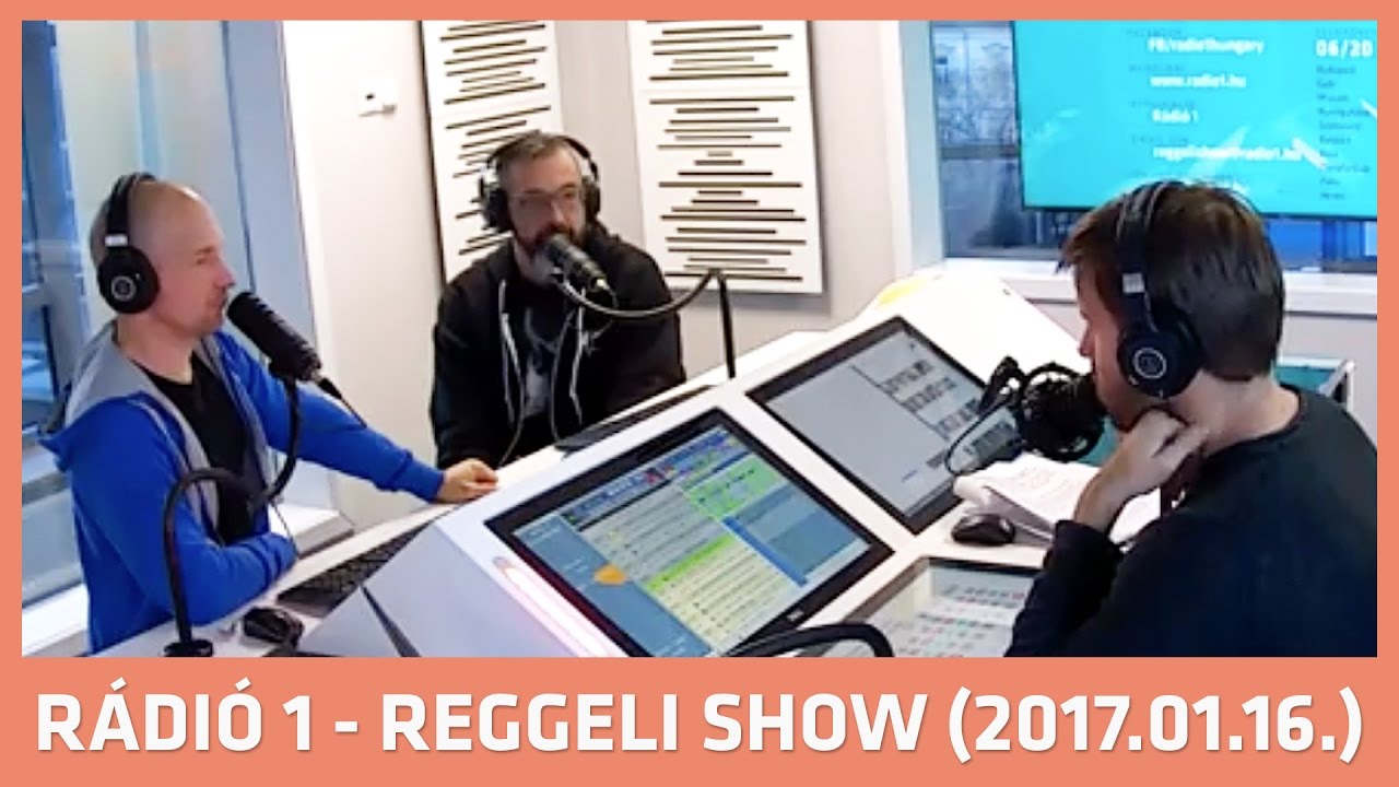 Rádió 1 Reggeli Show - 2017.01.16. (hétfő)