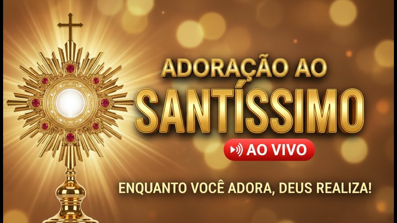 QUARTA-FEIRA DE ADORAÇÃO AO SANTÍSSIMO SACRAMENTO AO VIVO
