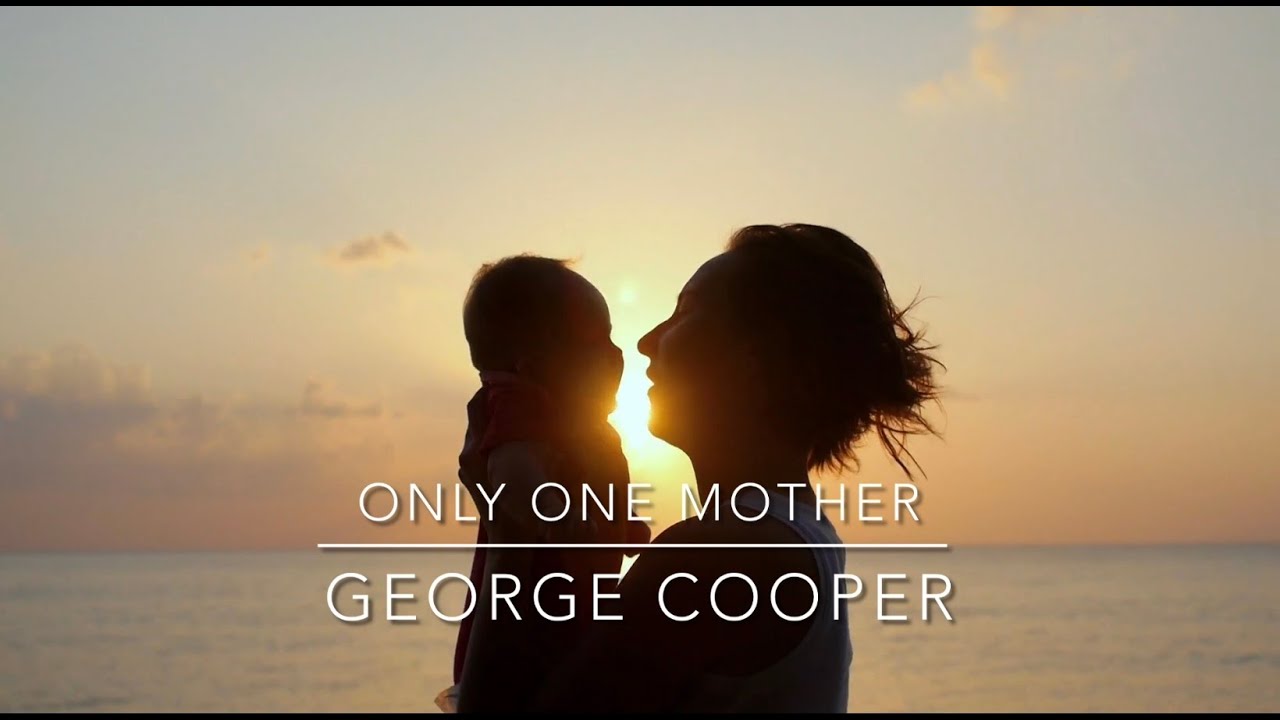 “Only One Mother” | George Cooper | #mother #only #one #real