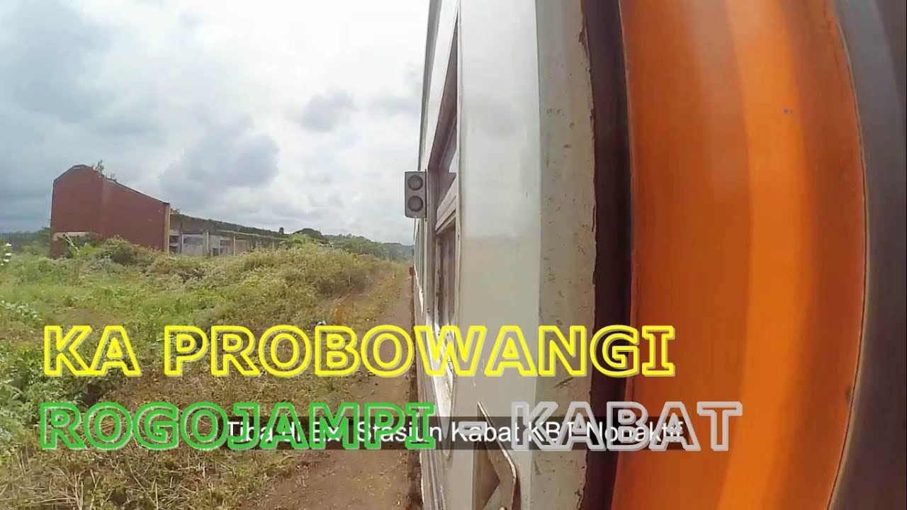 FULL TRIP BY TRAIN KA PROBOWANGI #PART 31 STASIUN ROGOJAMPI MENUJU EX. STASIUN KABAT NONAKTIF