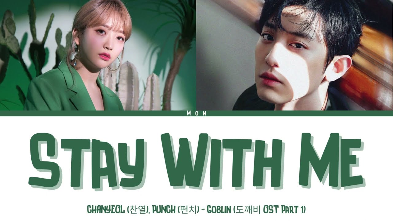 CHANYEOL (찬열) ft. PUNCH (펀치) - Stay With Me (Goblin OST Part 1) (Lyrics Han/Rom/Eng)