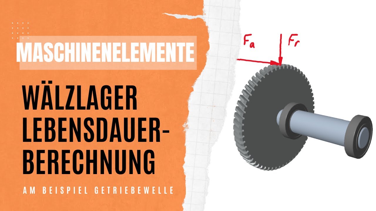 Wälzlager Lebensdauerberechnung | Wälzlagerberechnung inkl. Freimachen | Maschinenelemente