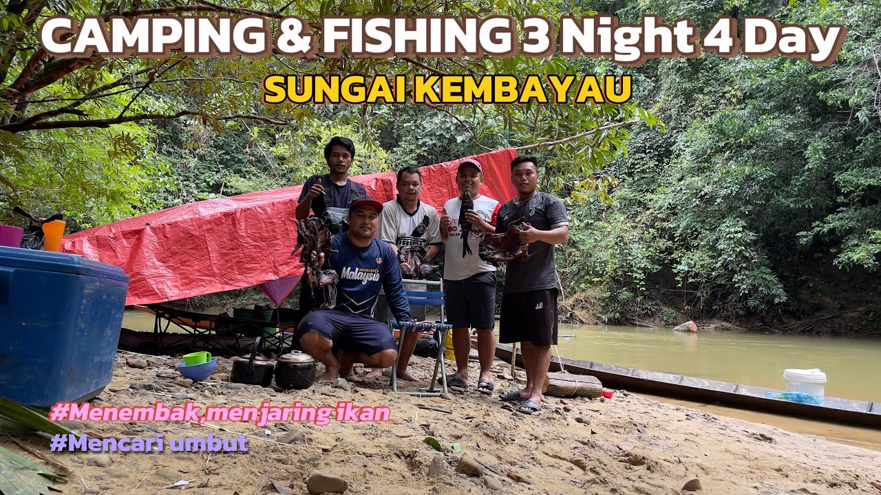 CAMPING & FISHING HULU SUNGAI KEMBAYAU//pedalaman BORNEO