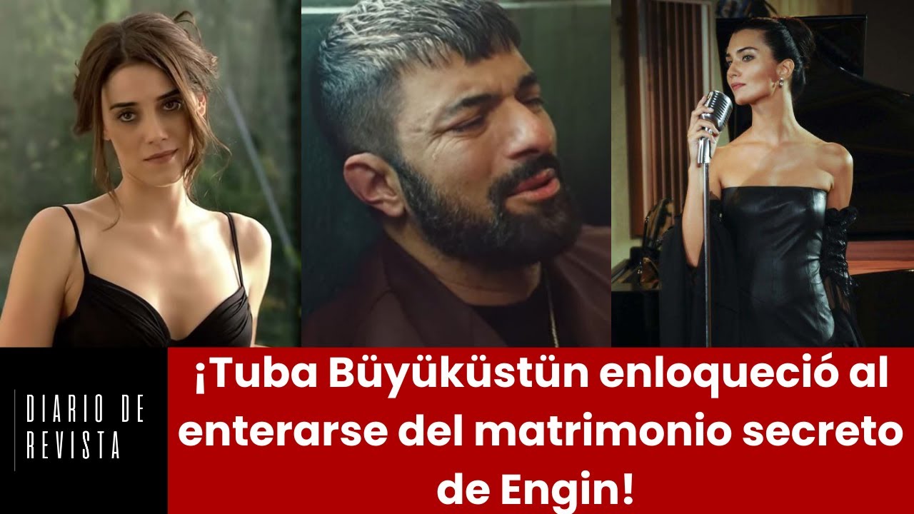 Туба Бююкустун сошла с ума, когда узнала о тайном браке Энгина!
