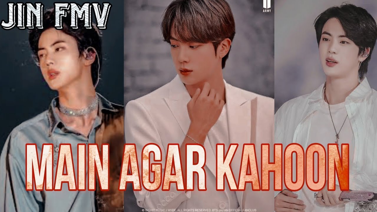 Jin FMV|| Main Agar Kahoon||