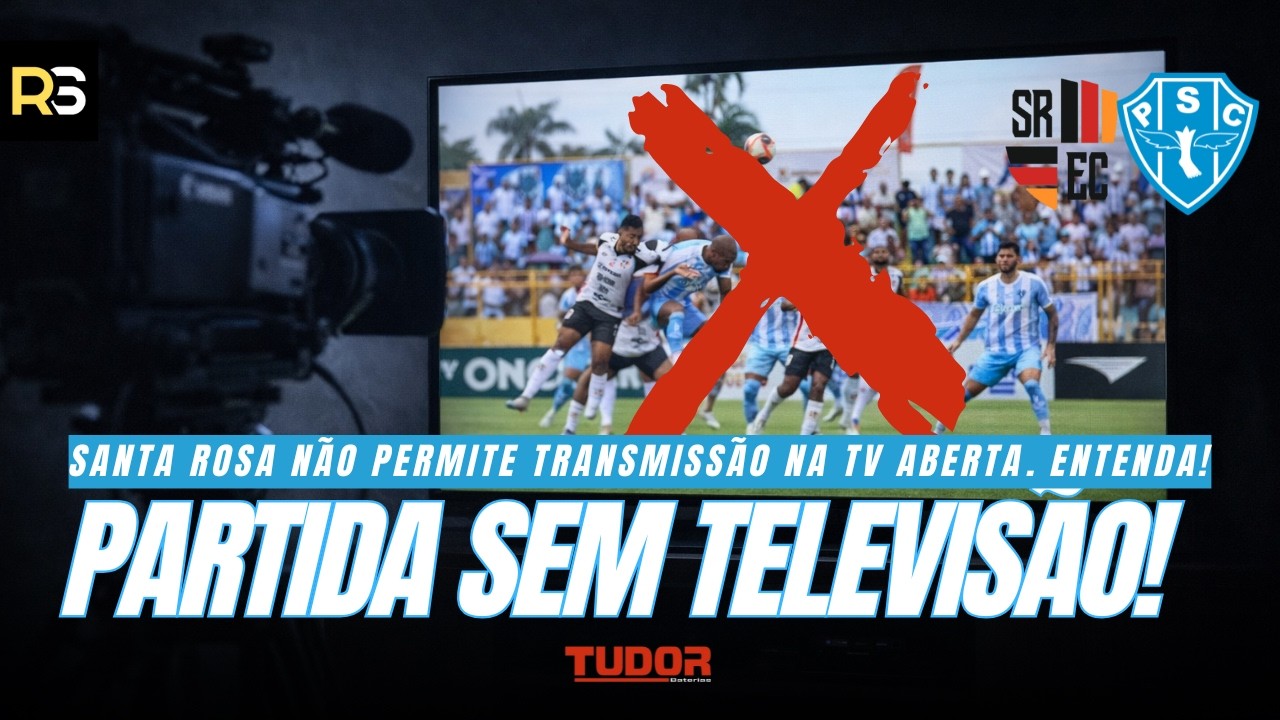 🚨 SEM TELEVISÃO! Santa Rosa x Paysandu NÃO terá transmissão na TV! Entenda o motivo