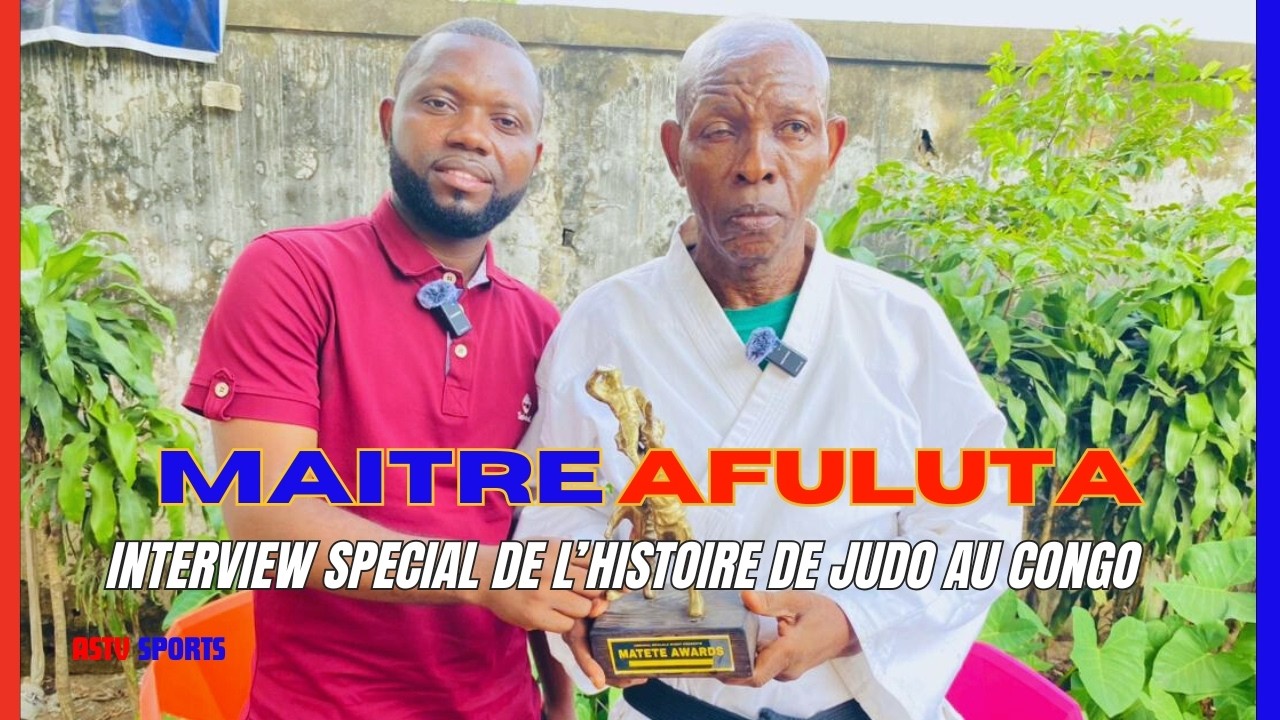 Special interview du Grand Maitre de Judo AFULUTA de MATETE VOL1