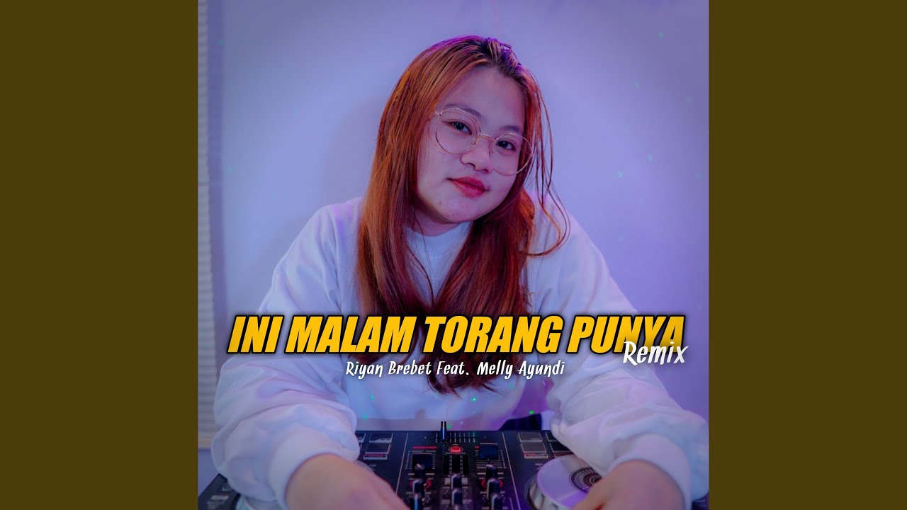 INI MALAM TORANG PUNYA - REMIX