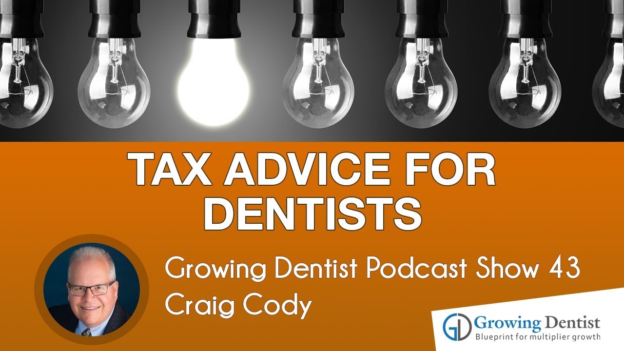 TAX ADVICE FOR DENTISTS : Craig Cody: Growing Dentist