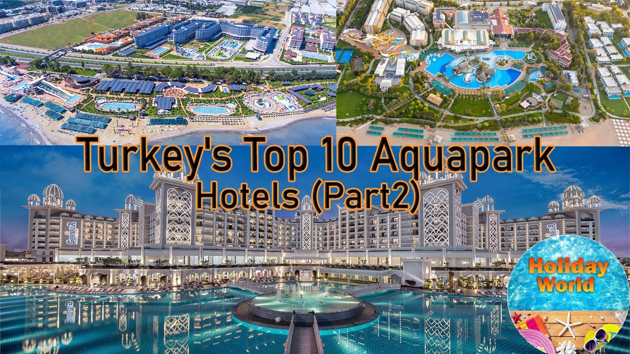 Turkey's Top 10 Aquapark Hotels 2025 (Part2)