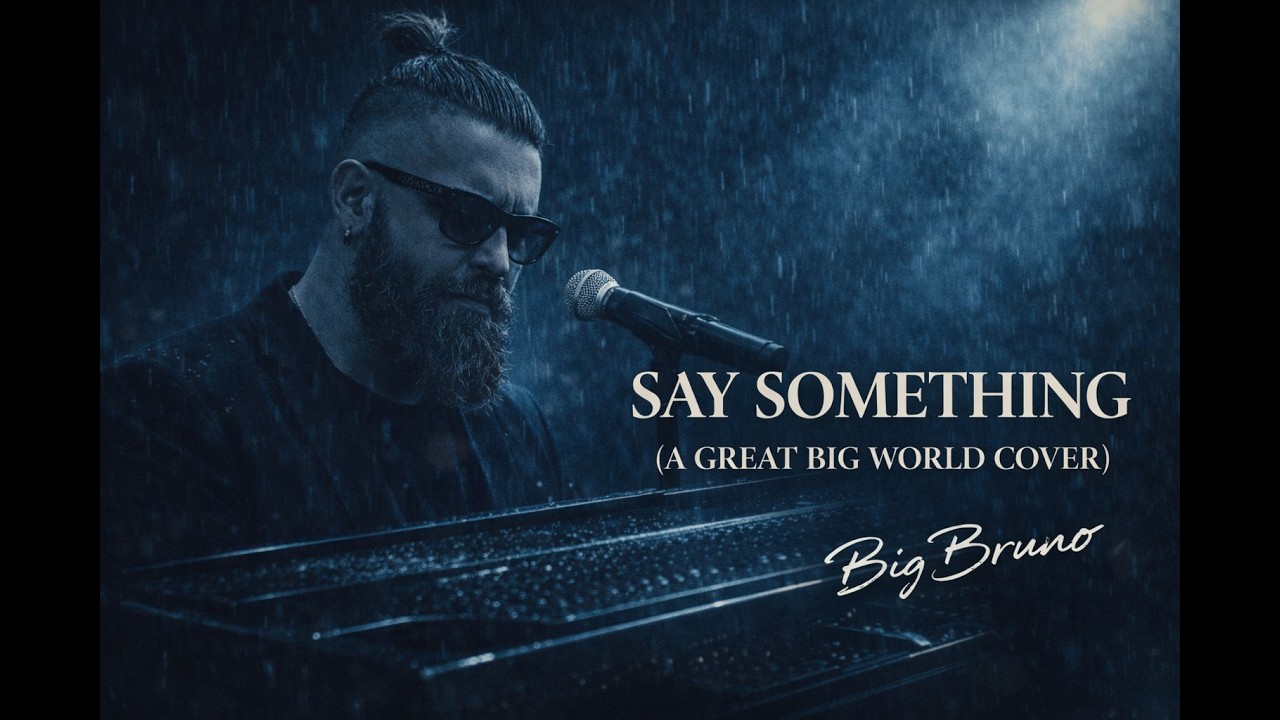 Say Something - Big Bruno (a Great Big World cover)