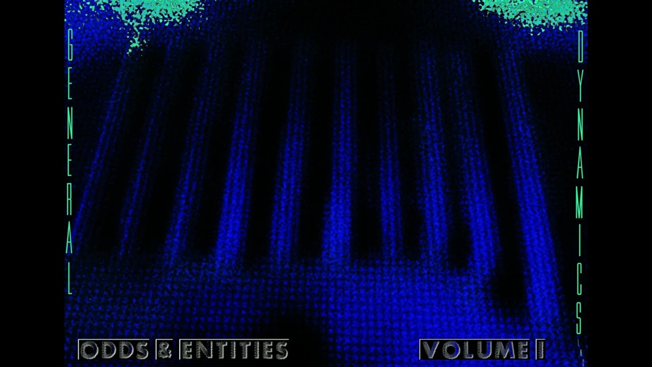 General Dynamics I.N.C - Odds & Entities - Volume I (2023; Ambient Drone/Noise)