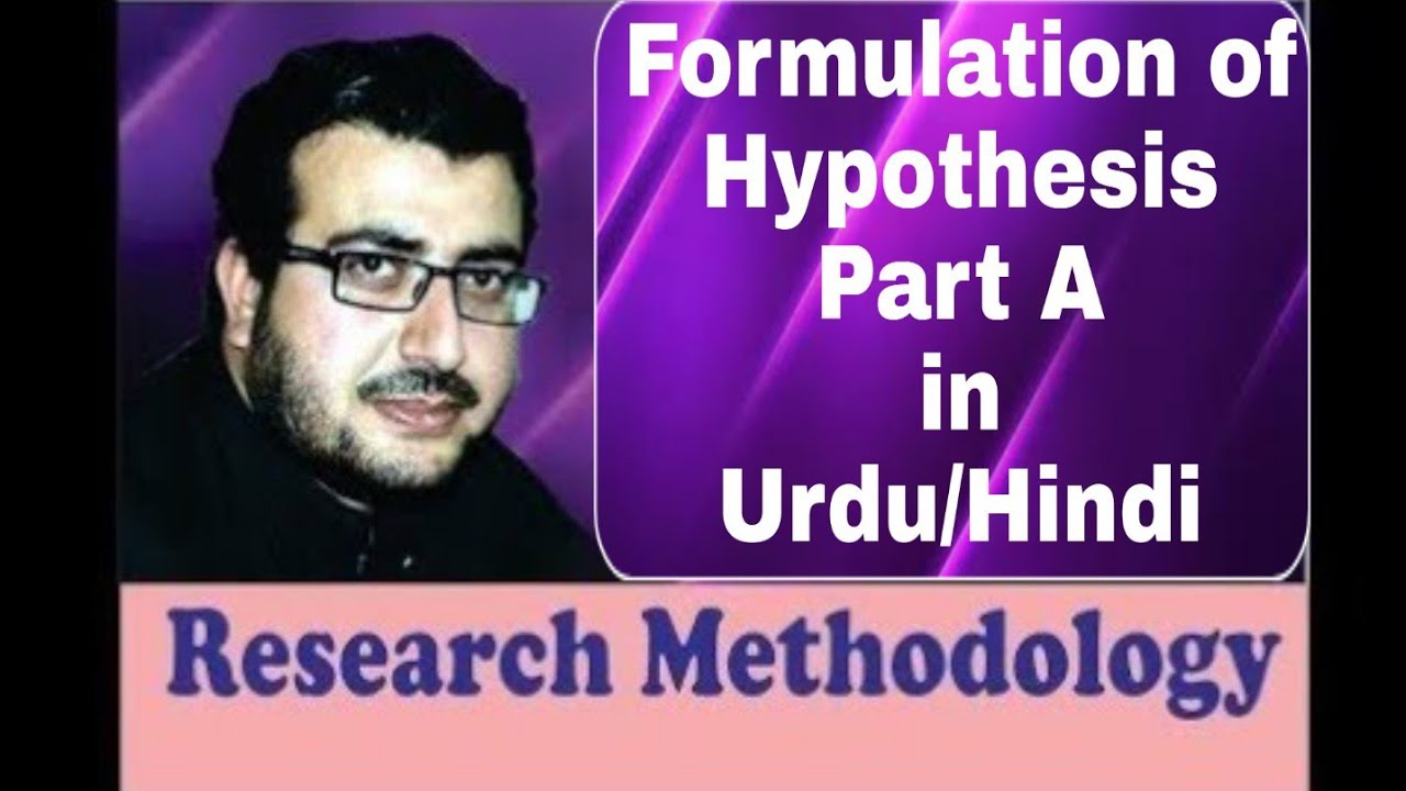 Formulation of Research Hypothesis Lecture No. 4 In URDU/HINDI