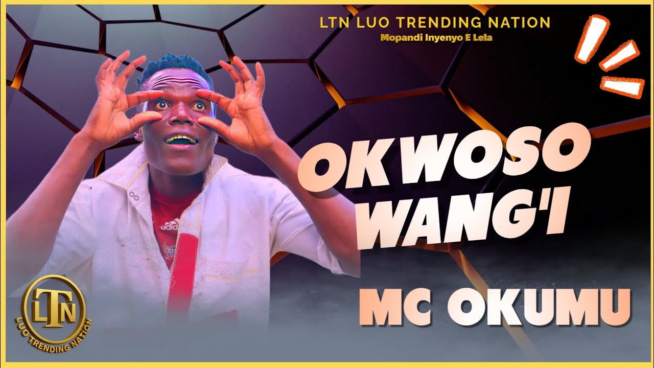 MC OKUMU COMEDIAN OKWOSO WANG'I HIT MAKER 