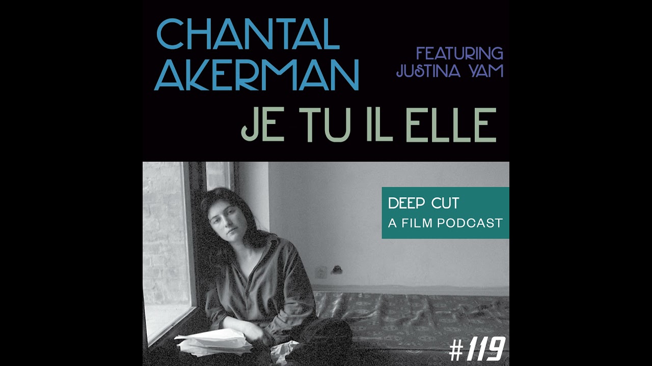 119. Chantal Akerman: Je Tu Il Elle (featuring Justina Yam)