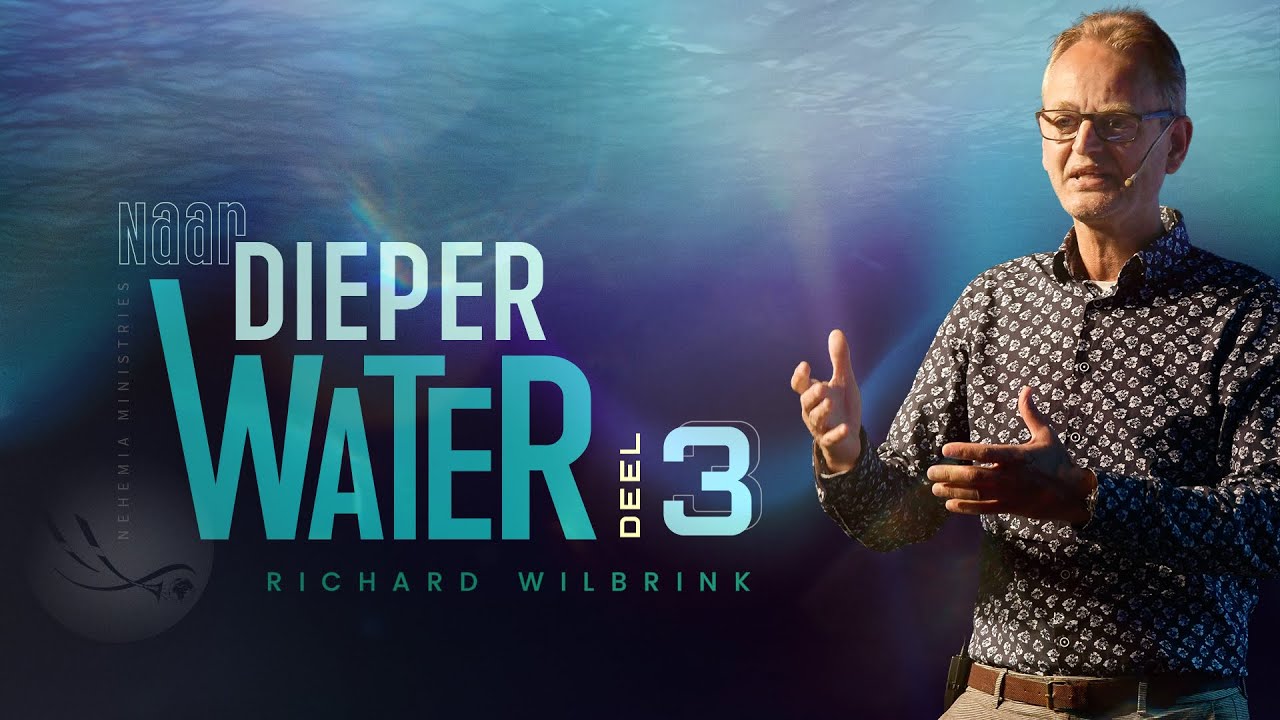 Nehemia Ministries preek | Naar dieper water Dl 3 (Richard Wilbrink) @nehemiaministries