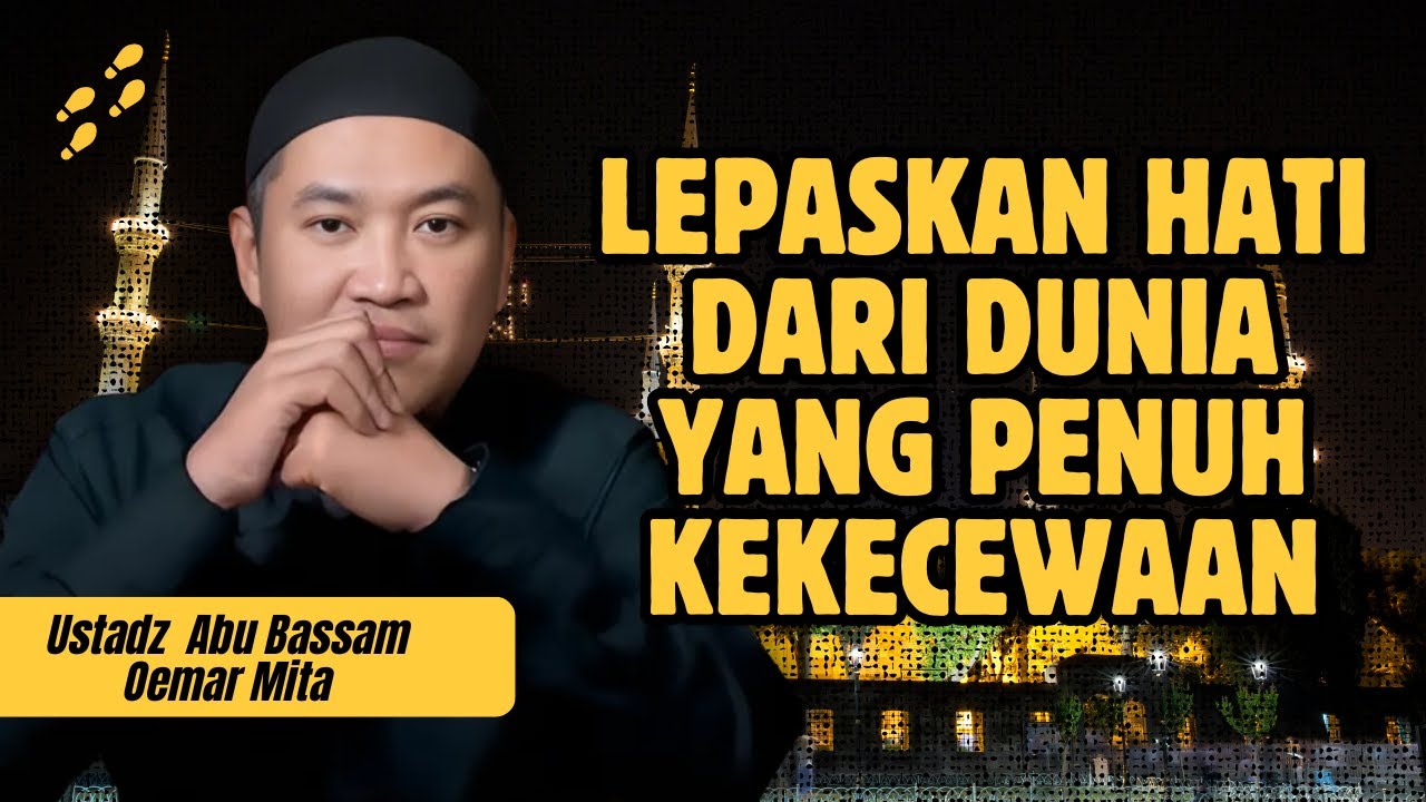 BELAJAR IKHLAS BAHWA KITA TIDAK PUNYA APA-APA - USTADZ ABU BASSAM OEMAR MITA