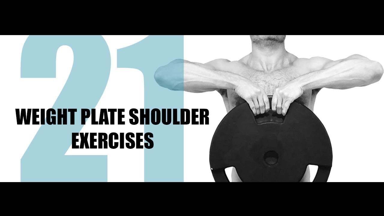 21 WEIGHT PLATE SHOULDER EXERCISES AND THE MUSCLES THEY TARGET