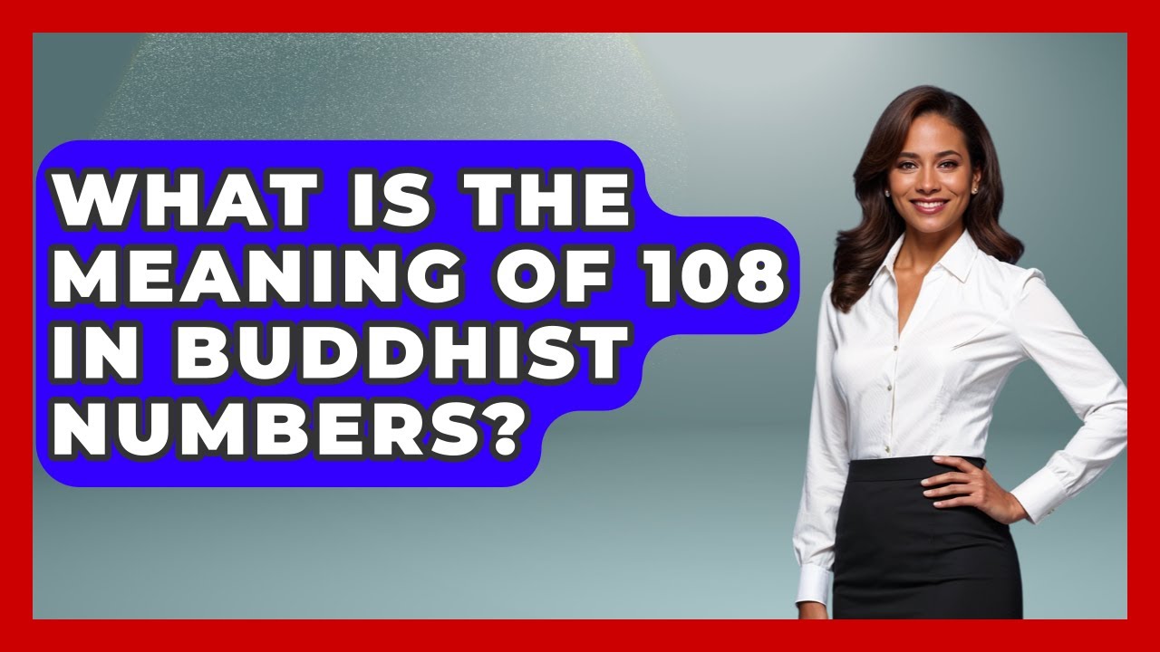 What Is The Meaning Of 108 In Buddhist Numbers? - The Numbers Channel