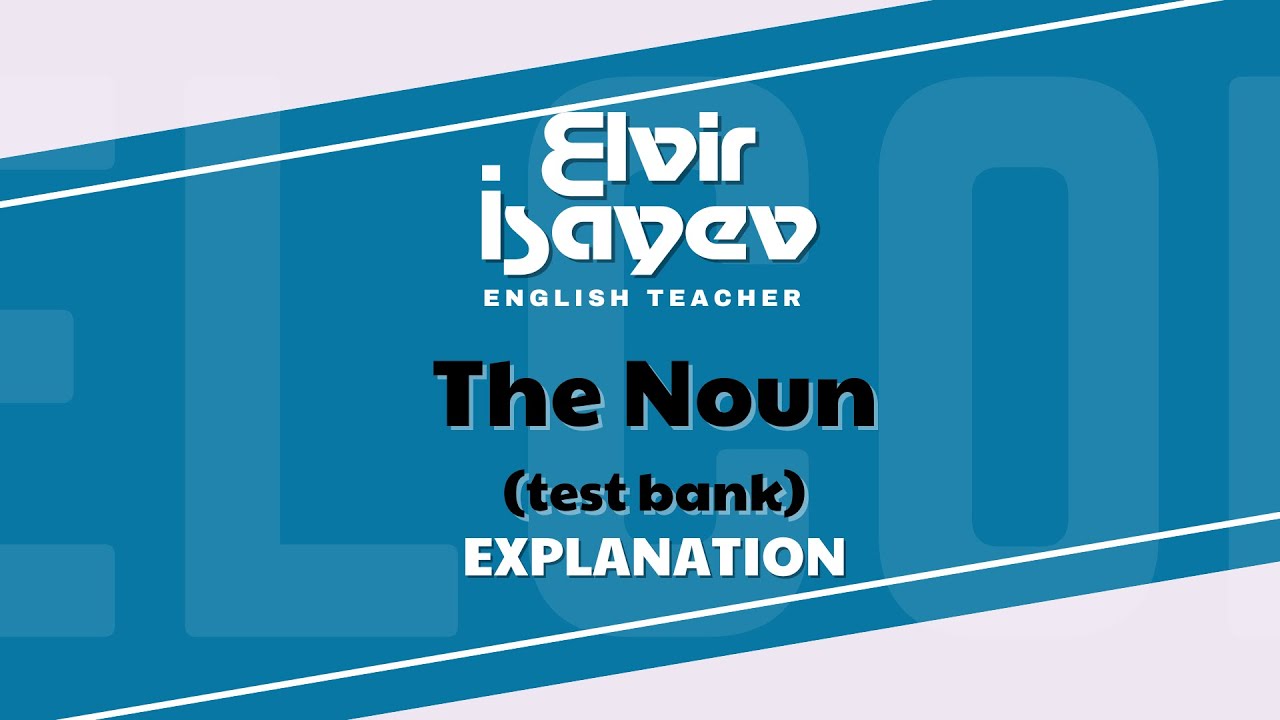 Elvir İsayev - The Noun (New Test Bank)