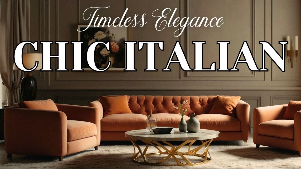 Chic Italian Interior Design Ideas | Elevate Your Home with Timeless Elegance