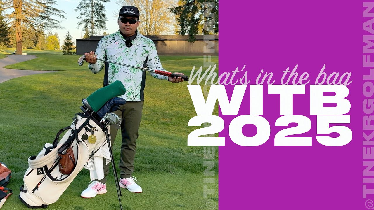 TinkerGolfMan What's in the Bag 2025