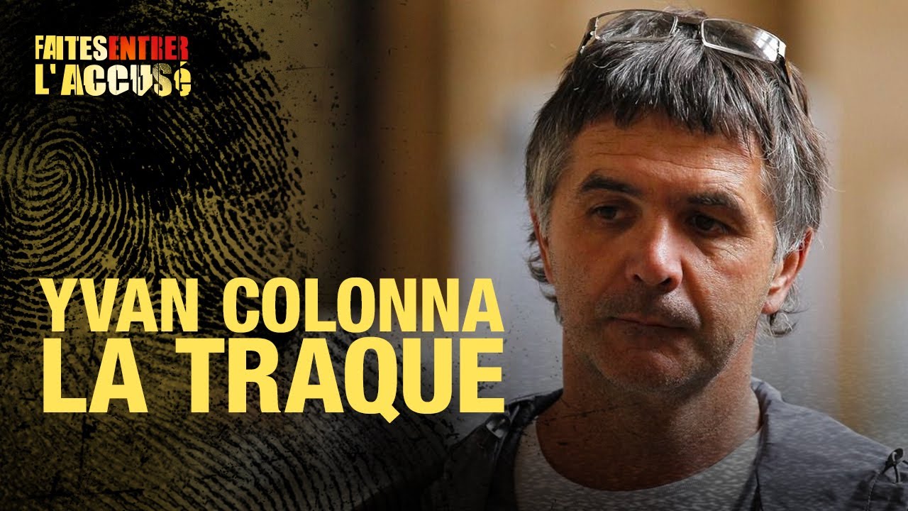 Faites entrer l'accusé : Yvan Colonna, la traque