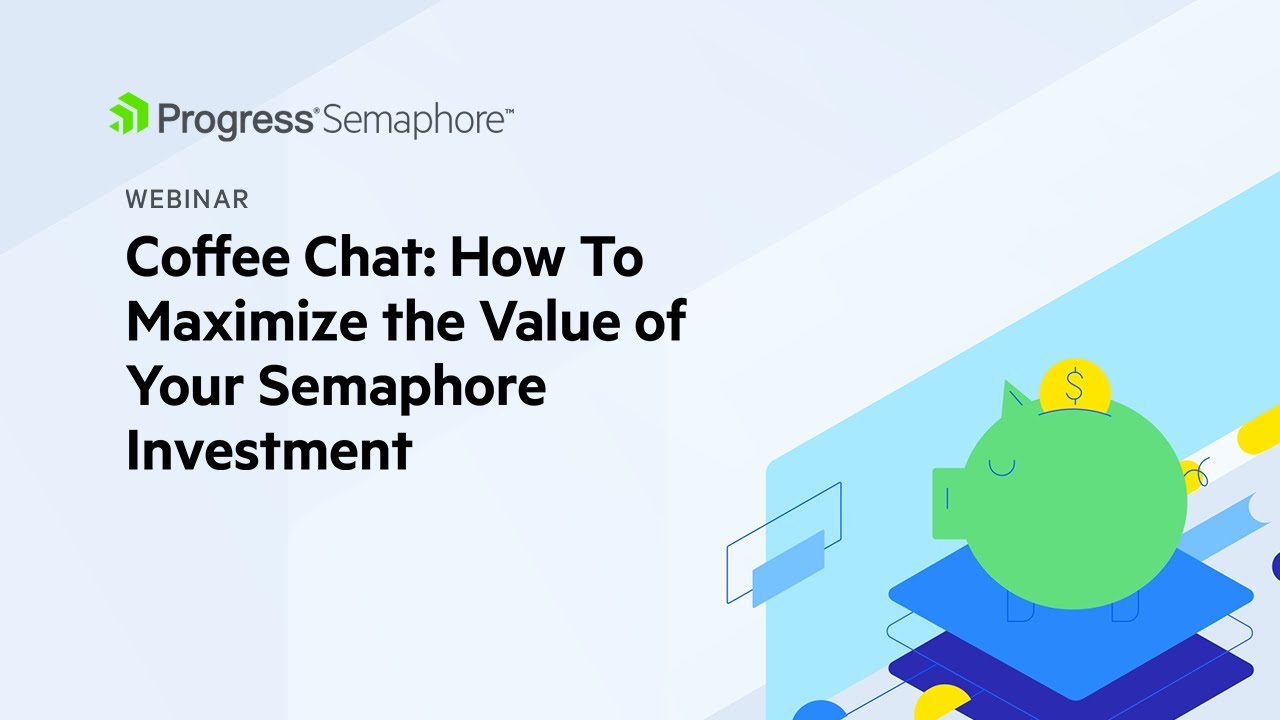 Coffee Chat: How to Maximize the Value of Your Semaphore Investment