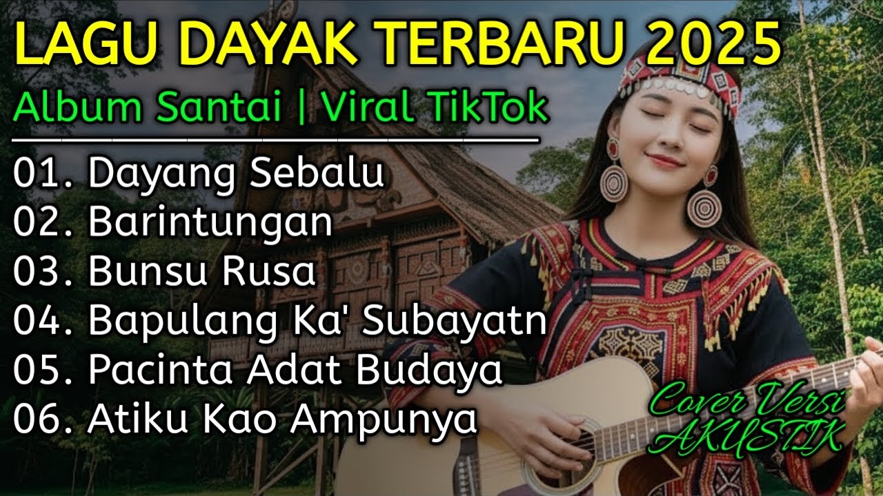 Album Lagu Dayak Terbaru 2025 | Viral Tiktok | Cover Lagu Dayak Versi Akustik | Dayang Sebalu