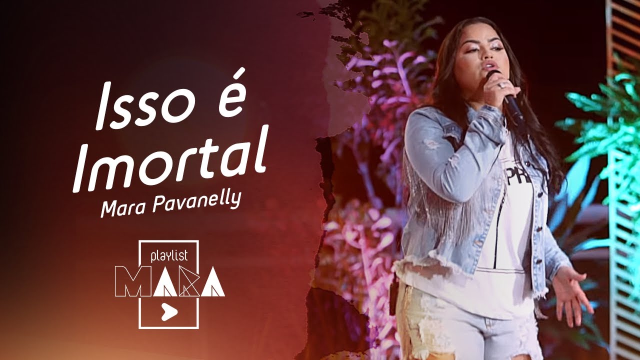 Playlist Mara - Isso é Imortal