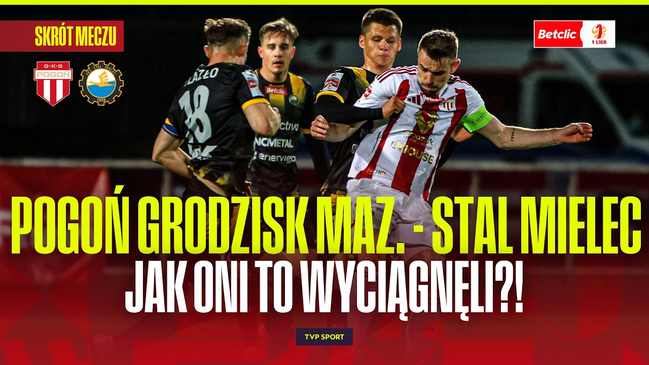 SKR&Oacute;T: POGOŃ GRODZISK MAZOWIECKI - STAL MIELEC. JAK ONI TO WYCIĄGNĘLI! BETCLIC 1 LIGA | 27. KOLEJKA