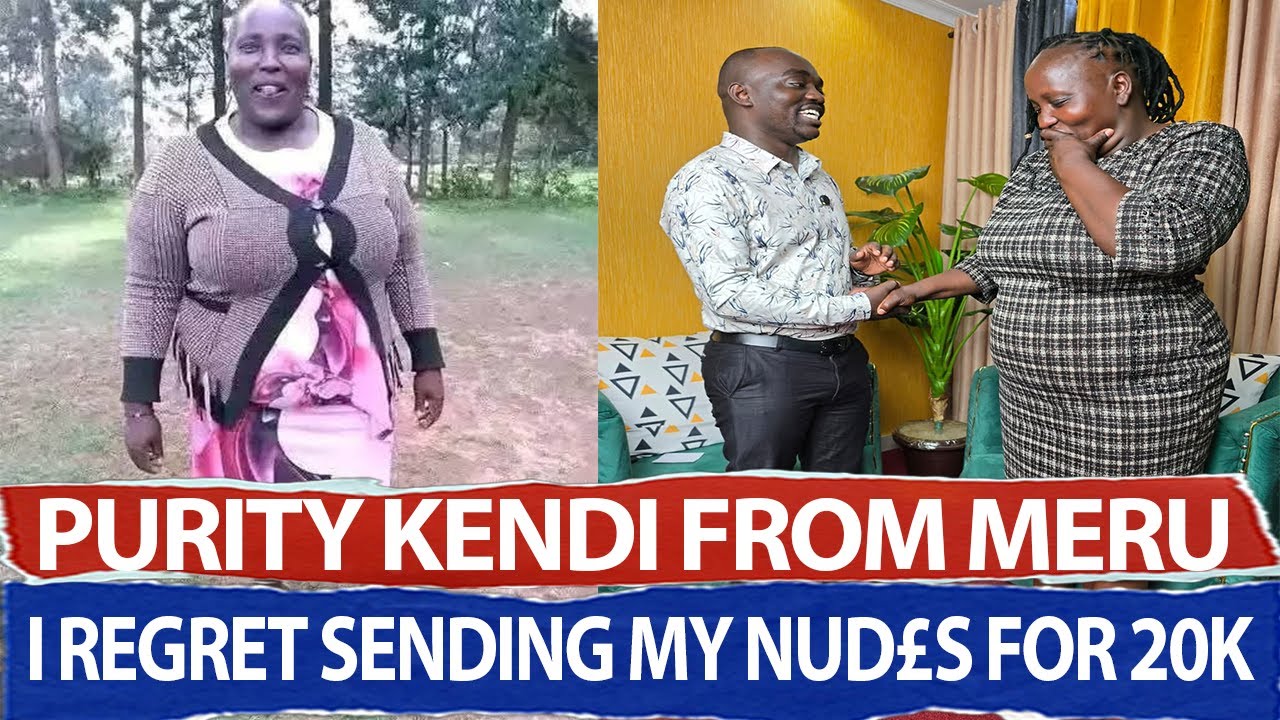 PURITY KENDI FROM MERU// I REGRET SENDING MY NUD£S FOR 20K