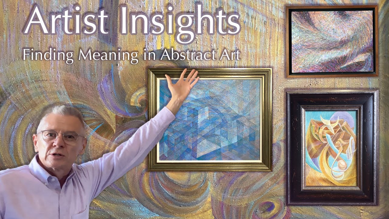 Artist Insights - Finding Meaning in Abstract Art
