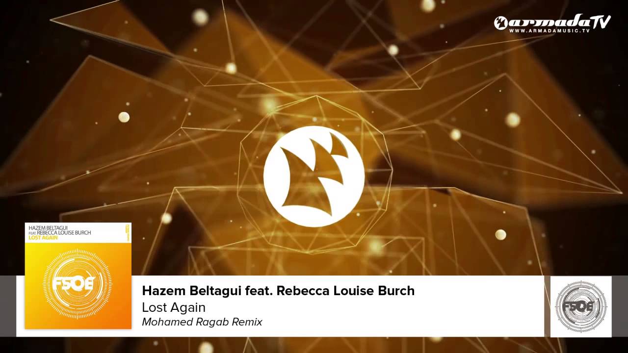 Hazem Beltagui feat. Rebecca Louise Burch - Lost Again (Mohamed Ragab Remix)