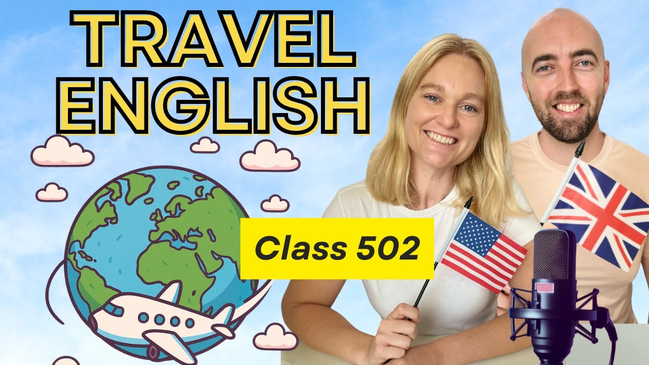 Class 502 - Vocabulary and Expressions for Talking About Your Trip / Vacation - US UK English