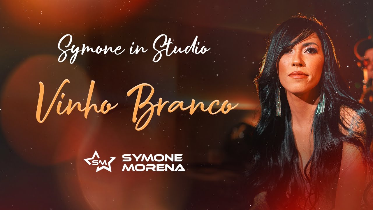 SIMONE MORENA | VINHO BRANCO - AUDIOVISUAL SYMONE IN STUDIO