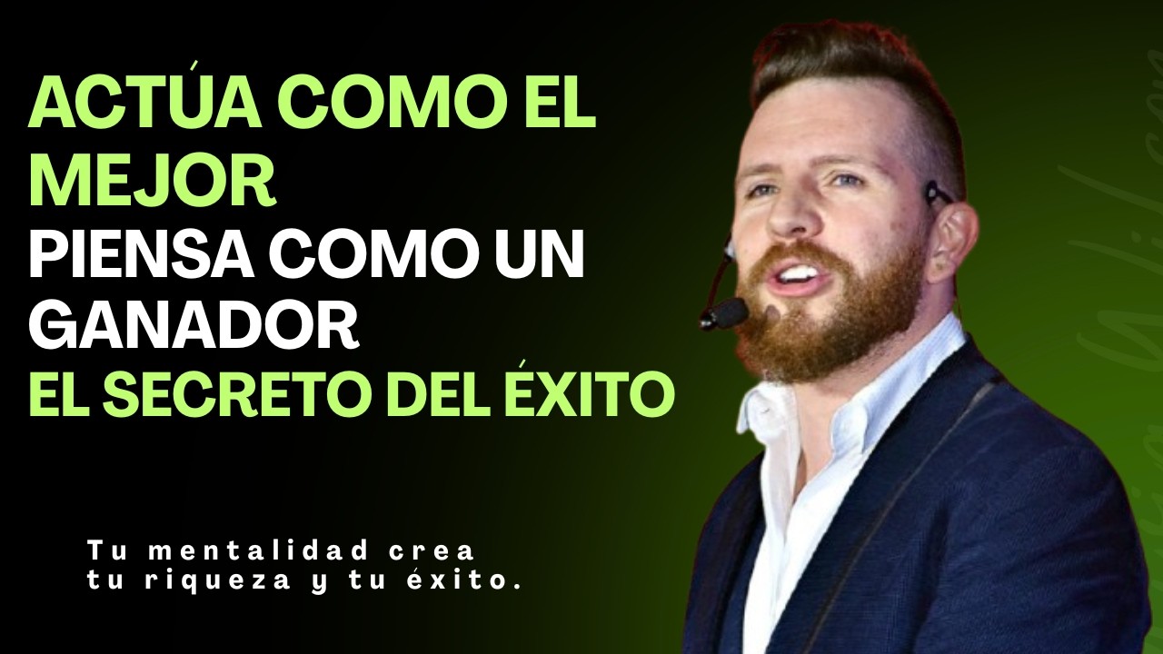 Actúa Como el Mejor: Crea Riqueza y Logra el Éxito | Daniel Habif
